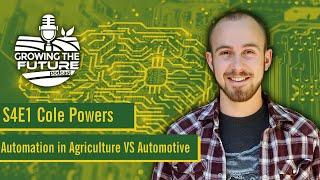 S4E1 - Automation in Agriculture vs Automotive with Cole Powers