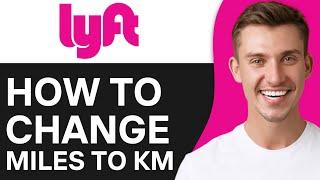 How To Change Miles to KM in Lyft Driver App | Full Guide