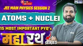 JEE Main 2025 Session 2 Atoms + Nuclei 15 Most Important PYQs | JEE Physics | Vikrant Sir | KGS JEE