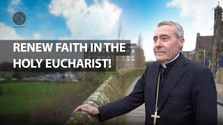 Renew faith in the Holy Eucharist! | Bishop Mark Davies | Heart Talk