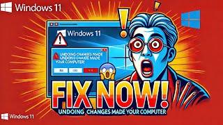  FIX: "Undoing Changes Made to Your Computer" in Windows 11 | No File Loss! 