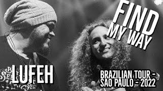 FIND MY WAY - LUFEH BAND TOUR 2022 - SAO PAULO - BRAZIL