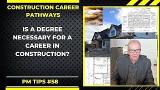 Do I Really Need a Degree for a Career in Construction? PM TIPS No. 58