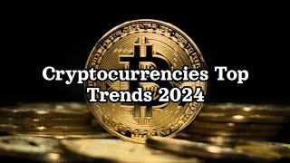 Top 10 cryptocurrency trends 2024 / Crypto Trends You Need to Know About