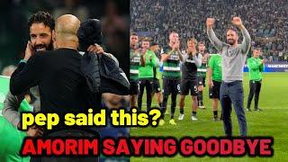 Pep Guardiola told Ruben Amorim this as he saying goodbye to Sporting fans