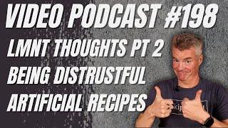 Video Podcast #198 - More LMNT Thoughts, Being Distrustful, AI Recipes