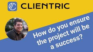 Clientric: How Do you Ensure the Project Will be a Success?