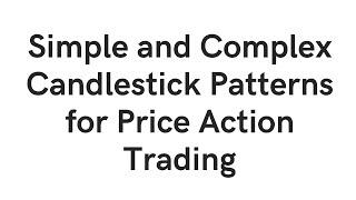 Simple and Complex Candlestick Patterns for Price Action Trading