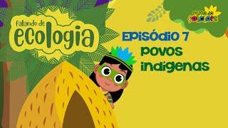 Respeito aos Povos Indígenas - EP7 - FALANDO DE ECOLOGIA - Turma do Folclore