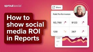 How to Leverage Sprout Social Reports to Show Social Media ROI