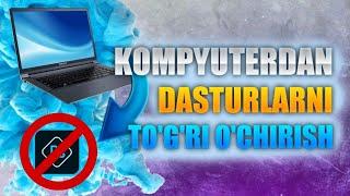 KOMPYUTERDAN DASTURLARNI TO'G'RI O'CHIRISH | WINDOWS 10 | @AbdurasulXakimov