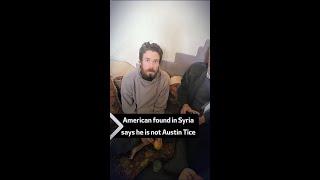 American found in Syria says he is not Austin Tice