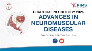 LIVE: " Advances in Neuromuscular Diseases " | Practical Neurology 2024 | KIMS Hospitals