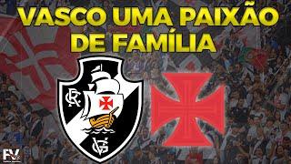 VASCO DA GAMA É PAIXÃO DE PAI PRA FILHO