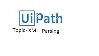 UiPath Tutorials For Beginners - XML Parsing