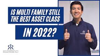 IS MULTI FAMILY STILL THE BEST ASSET CLASS IN 2022?