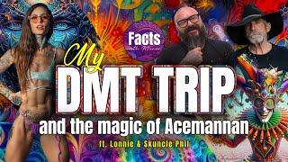 Facts with Maaxx - Ep 10 - My DMT Trip!