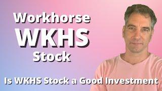 Workhorse Group WHKS stock analysis & is WKHS stock a good investment