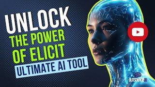 Unlock the Power of Elicit: The Ultimate AI Tool for Researchers!