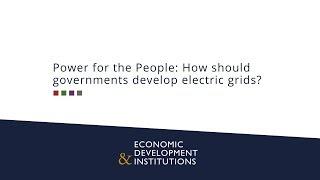 Power for the People: How should governments develop electric grids?