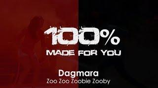 Dagmara - Zoo Zoo Zoobie Zooby [100% Made For You]