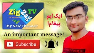 An Important Message | ZigZag TV | My New Channel