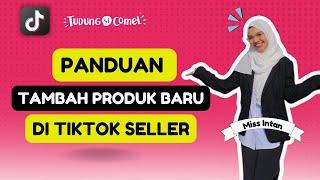 Macam Mana Nak Upload Produk Baru di Tiktok Shop Seller Center