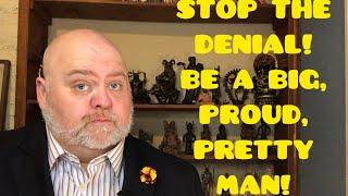 STOP THE BIG MAN DENIAL! BE A BIG, PROUD, PRETTY MAN!  #bigprettyman #Bigmanfashion #FAT