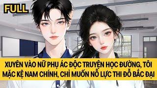 [FULL REVIEW] XUYÊN VÀO NỮ PHỤ ÁC ĐỘC NGU NGỐC, TÔI MẶC KỆ NAM CHÍNH, CHỈ MUỐN NỖ LỰC THI ĐỖ BẮC ĐẠI