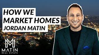 Jordan Matin - How We Market Homes