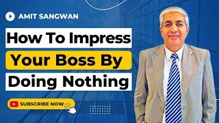 How To Impress Your Boss By Doing Nothing? | A Tip To All Naukriwallas