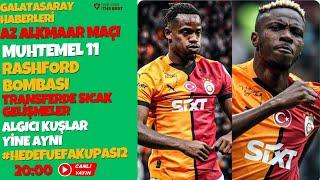 GALATASARAY HABERLERİ/AZ ALKMAAR MAÇI HAZIRLIKLARI VE MUHTEMEL 11/RASHFORD BOMBASI/ÇİFT FORVET PLANI