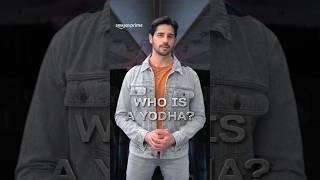 Who is a Yodha? | Sidharth Malhotra | #primevideoindia