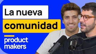 Creamos una nueva comunidad: Product Makers | David Zafra & Dani Diestre
