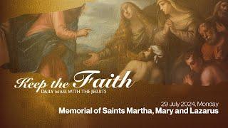 KEEP THE FAITH: Daily Mass with the Jesuits | 29 Jul 24, Mon | Mem of Saints Martha, Mary & Lazarus