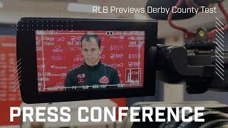 "Our identity is the main focus" | RLB Previews Derby County Test | Press Conference