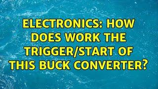 Electronics: How does work the trigger/start of this buck converter?