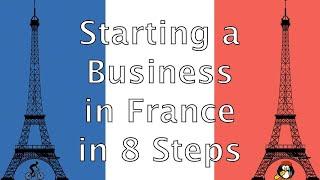 Starting a Business in France in 8 Steps Video