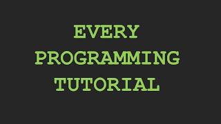 Every programming tutorial