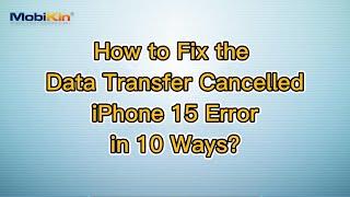 Data Transfer Cancelled on iPhone 15? Try the 10 Fixes Now