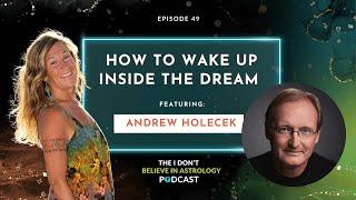 How to Wake Up Inside the Dream with Andrew Holecek