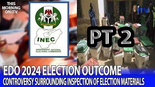 Edo 2024 Election Outcome: Controversy Surrounding Inspection Of Election Materials Pt. 2 | TMI