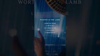 My new EP, "Worthy is the Lamb", features five meaningful songs… Which one is your favorite?