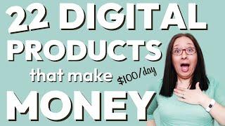 22 Digital Products that Actually Make Money (Every Single Day) | make $100/day with these ideas