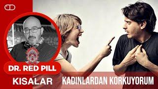 Kadınlardan Korkuyorum (S120)  | Dr. RedPill Kısalar