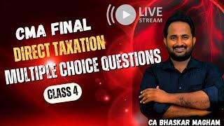 CMA FINAL - DIRECT TAXATION | MCQS REVISION SESSION | CLASS 4 | 100% ENGLISH | CA BHASKAR MAGHAM