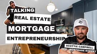 From Hustle to Home Loans: Scottie Campbell's Journey in Mortgage, Real Estate & Entrepreneurship