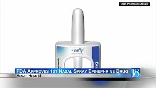 Health News 18: FDA Approves 1st Nasal Spray Epinephrine Drug