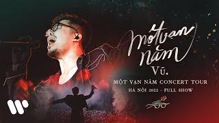 VŨ. - MỘT VẠN NĂM CONCERT TOUR | HÀ NỘI 2022 - FULL SHOW