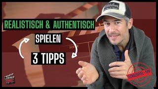 Schauspiel Tipp! Wie Du REALISTISCH & AUTHENTISCH spielst! 3 Dinge die du beachten musst!